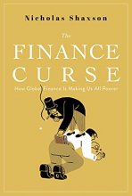 Cover art for The Finance Curse: How Global Finance is Making Us All Poorer