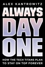 Cover art for Always Day One: How the Tech Titans Plan to Stay on Top Forever