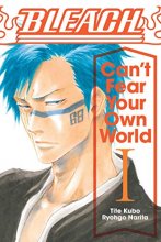 Cover art for Bleach: Can't Fear Your Own World, Vol. 1 (1)