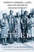Cover art for Grace & Steel: Dorothy, Barbara, Laura, and the Women of the Bush Dynasty