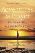 Cover art for Adventures in Prayer: Praying Your Way to a God You Can Trust