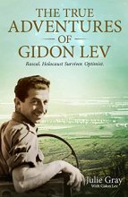 Cover art for The True Adventures of Gidon Lev: Rascal. Holocaust Survivor. Optimist.