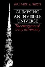 Cover art for Glimpsing an Invisible Universe: The Emergence of X-ray Astronomy