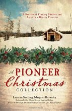 Cover art for A Pioneer Christmas Collection: 9 Stories of Finding Shelter and Love in a Wintry Frontier