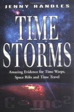 Cover art for Time Storms : The Amazing Evidence of Time Warps, Space Rifts and Time Travel