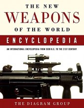 Cover art for The New Weapons of the World Encyclopedia: An International Encyclopedia from 5000 B.C. to the 21st Century