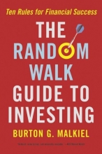 Cover art for The Random Walk Guide to Investing: Ten Rules for Financial Success