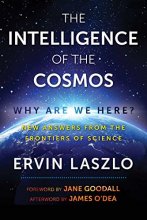 Cover art for The Intelligence of the Cosmos: Why Are We Here? New Answers from the Frontiers of Science