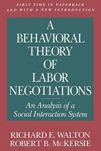 Cover art for A Behavioral Theory of Labor Negotiations: An Analysis of a Social Interaction System (Ilr Press Books)