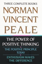 Cover art for Norman Vincent Peale: Three Complete Books: The Power of Positive Thinking; The Positive Principle Today; Enthusiasm Makes the Difference