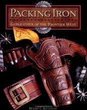 Cover art for Packing Iron: Gun Leather of the Frontier West