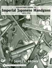 Cover art for Collector's Guide to Imperial Japanese Handguns 1893-1945 (Schiffer Military History)