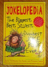 Cover art for Jokelopedia The Biggest, Best, Silliiest, Dumbest Joke Book Ever