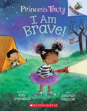 Cover art for I Am Brave!: An Acorn Book (Princess Truly #5) (5)