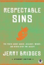 Cover art for Respectable Sins Student Edition: The Truth About Anger, Jealousy, Worry, and Other Stuff We Accept (Th1nk)