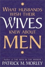 Cover art for What Husbands Wish Their Wives Knew About Men