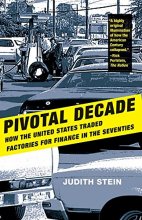 Cover art for Pivotal Decade: How the United States Traded Factories for Finance in the Seventies