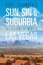Cover art for Sun, Sin & Suburbia: The History of Modern Las Vegas, Revised and Expanded
