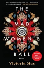 Cover art for The Mad Women's Ball: A Novel