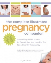 Cover art for The Complete Illustrated Pregnancy Companion: A Week-by-Week Guide to Everything You Need To Do for a Healthy Pregnancy