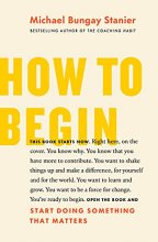 Cover art for How to Begin: Start Doing Something That Matters