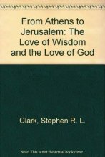 Cover art for From Athens to Jerusalem: The Love of Wisdom and the Love of God