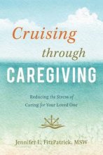 Cover art for Cruising through Caregiving: Reducing the Stress of Caring for Your Loved One
