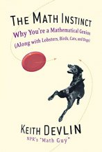 Cover art for The Math Instinct: Why You're a Mathematical Genius (Along with Lobsters, Birds, Cats, and Dogs)