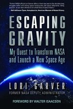 Cover art for Escaping Gravity: My Quest to Transform NASA and Launch a New Space Age