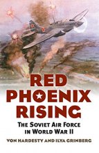 Cover art for Red Phoenix Rising: The Soviet Air Force in World War II (Modern War Studies)