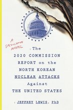 Cover art for The 2020 Commission Report On The North Korean Nuclear Attacks Against The U.s.: A Speculative Novel