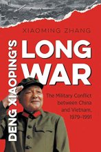 Cover art for Deng Xiaoping's Long War: The Military Conflict between China and Vietnam, 1979-1991 (New Cold War History)