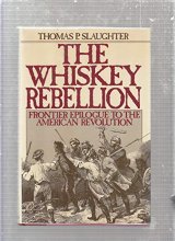 Cover art for The Whiskey Rebellion: Frontier Epilogue to the American Revolution