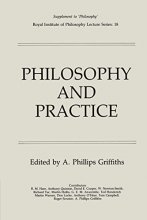 Cover art for Philosophy and Practice (Royal Institute of Philosophy Supplements, Series Number 18)