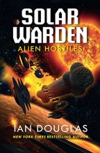 Cover art for Alien Hostiles: AN EPIC ADVENTURE FROM THE MASTER OF MILITARY SCIENCE FICTION: Book 2 (Solar Warden)