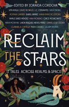 Cover art for Reclaim the Stars: 17 Tales Across Realms & Space