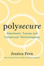Cover art for Polysecure: Attachment, Trauma and Consensual Nonmonogamy
