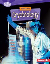 Cover art for Discover Cryobiology (Searchlight Books ™ ― What's Cool about Science?)