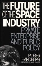 Cover art for The Future of the Space Industry: Private Enterprise and Public Policy
