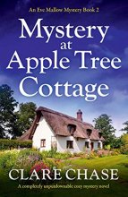 Cover art for Mystery at Apple Tree Cottage: A completely unputdownable cozy mystery novel (An Eve Mallow Mystery)