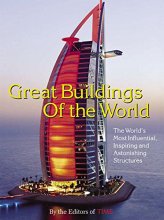Cover art for Time: Great Buildings of the World: The World's Most Influential, Inspiring and Astonishing Structures