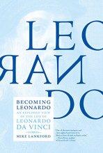 Cover art for Becoming Leonardo: An Exploded View of the Life of Leonardo da Vinci