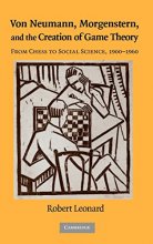 Cover art for Von Neumann, Morgenstern, and the Creation of Game Theory: From Chess to Social Science, 1900–1960 (Historical Perspectives on Modern Economics)