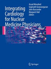 Cover art for Integrating Cardiology for Nuclear Medicine Physicians: A Guide to Nuclear Medicine Physicians