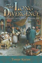 Cover art for The Long Divergence: How Islamic Law Held Back the Middle East