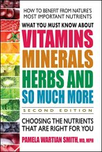 Cover art for What You Must Know About Vitamins, Minerals, Herbs and So Much More―SECOND EDITION: Choosing the Nutrients That Are Right for You