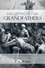 Cover art for The Gospel of Our Grandfathers: Preserving the Good News for Future Generations