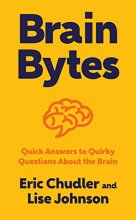 Cover art for Brain Bytes: Quick Answers to Quirky Questions About the Brain