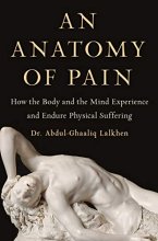 Cover art for An Anatomy of Pain: How the Body and the Mind Experience and Endure Physical Suffering