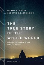 Cover art for The True Story of the Whole World: Finding Your Place in the Biblical Drama